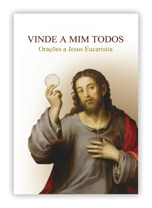 Vinde a Mim todos - Orações a Jesus Eucaristia