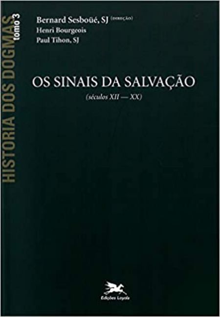 História dos dogmas III- Os sinais da salvação