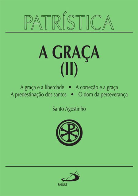 A Graça II - Santo Agostinho( Patrística 13)