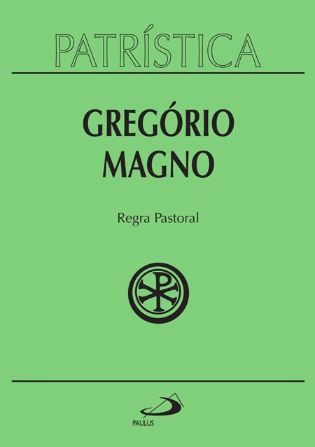 Regra Pastoral-Gregório Magno(Patrística 28)