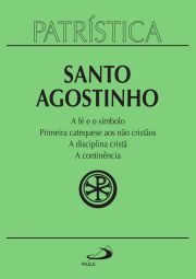 A fé e o símbolo | Primeira catequese aos não cristãos | A disciplina cristã | A continência(Patrística 32)
