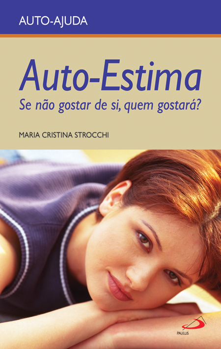 Auto-Estima. Se não gostar de si, quem gostará?