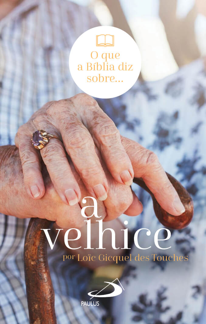 O que a Bíblia diz sobre a velhice