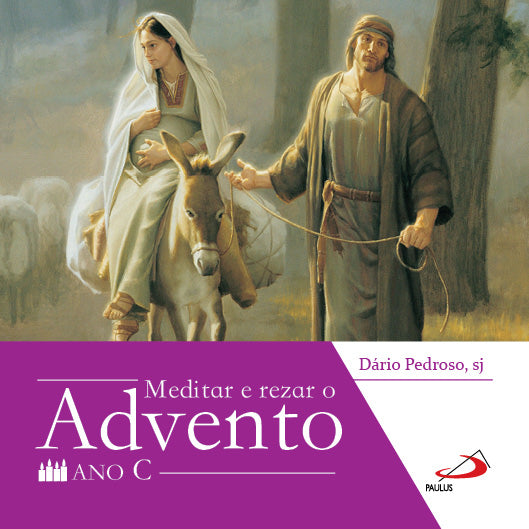 Meditar e rezar o advento - Ano C