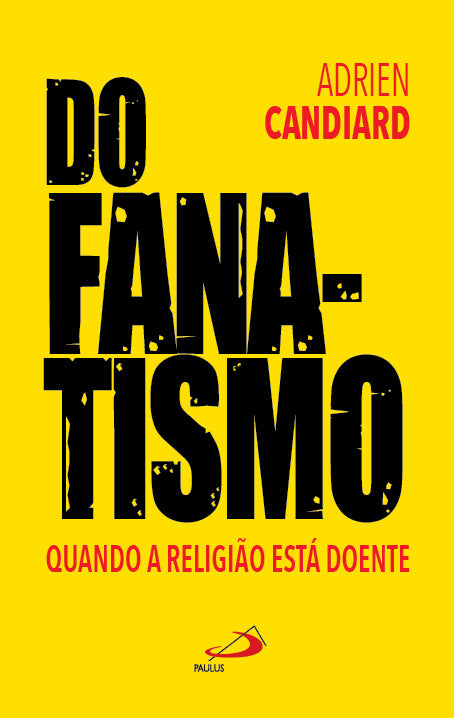 Do Fanatismo - Quando a religião está doente