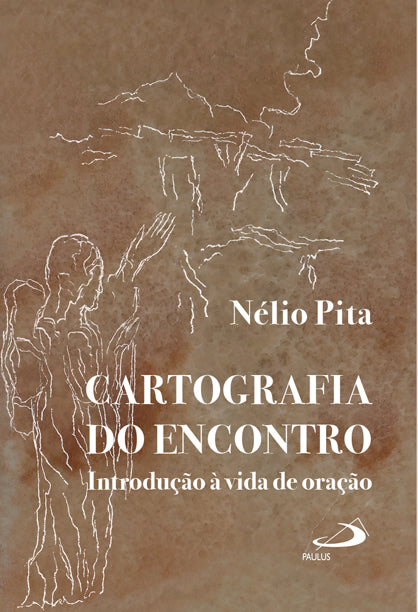 Cartografia do encontro - Introdução à vida de oração