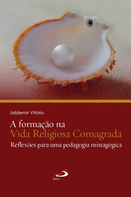 A formação na Vida Religiosa Consagrada - reflexões para uma pedagogia mistagógica