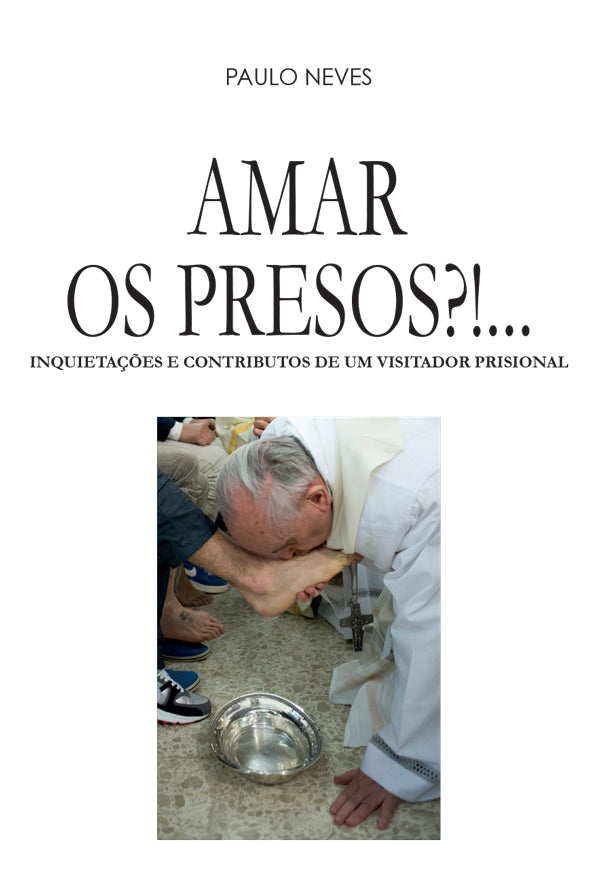 Amar os presos?! Inquietações e contributos de um visitador prisional