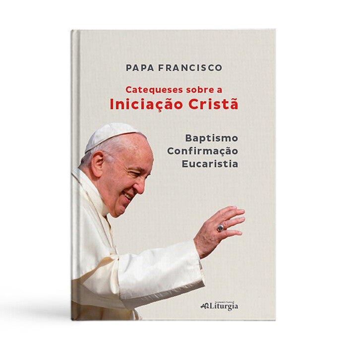 Catequeses sobre a iniciação cristã( batismo,confirmação,eucaristia)