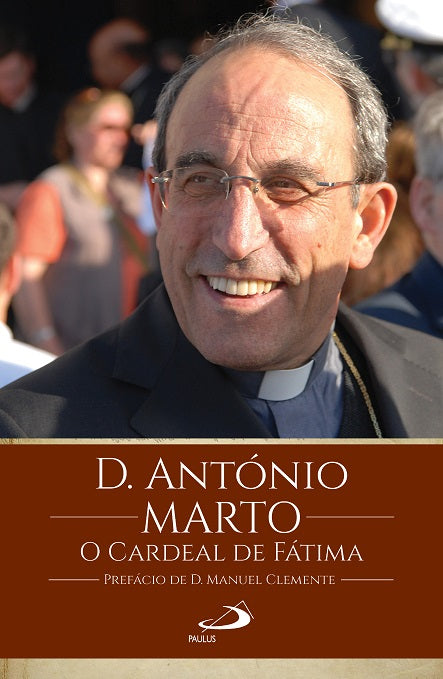 «D. António Marto. O Cardeal de Fátima.»