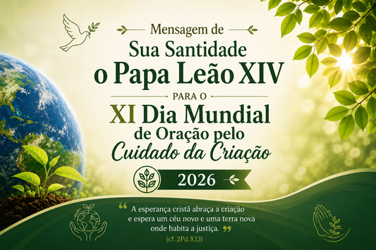 Mensagem de Sua Santidade o Papa Leão XIV para o XI Dia Mundial de Oração pelo Cuidado da Criação – 01/09/2026