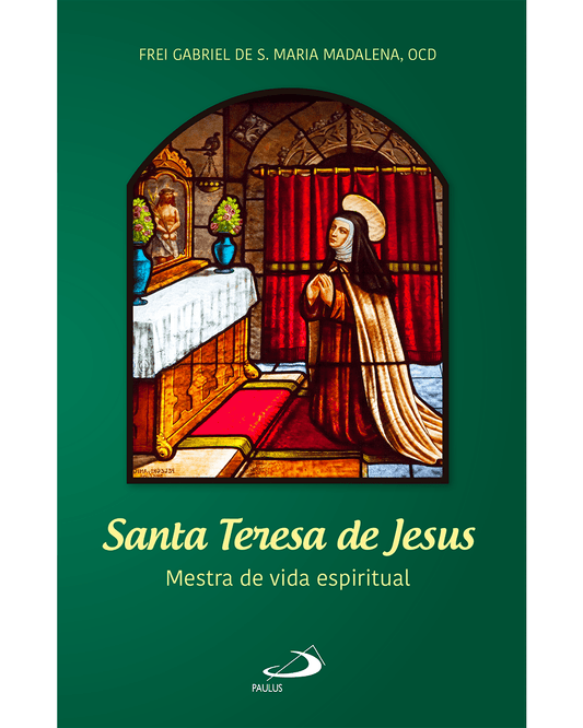 Santa Teresa de Jesus - Mestra de vida espiritual