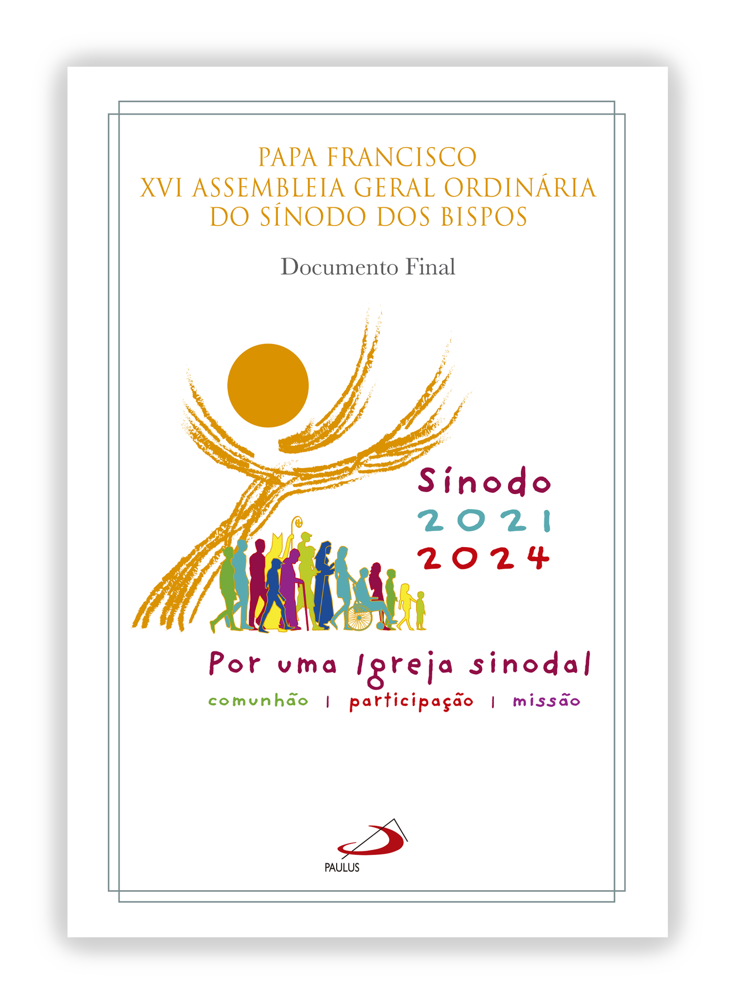 Documento final do Sínodo dos Bispos - Por uma Igreja sinodal Comunhão | Participação | Missão