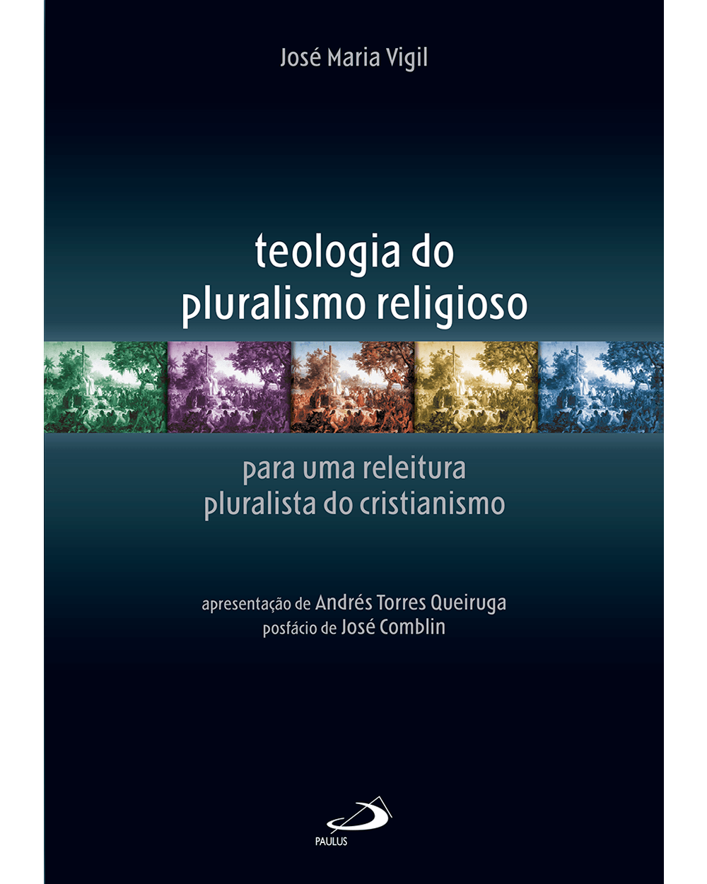 Teologia do pluralismo religioso - Para uma leitura pluralista do cristianismo