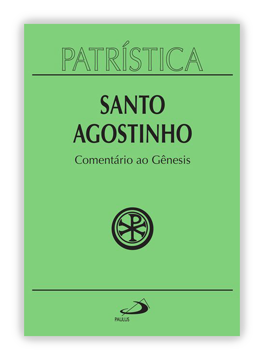 Santo Agostinho - Comentário ao Gênesis (Patrística 21)