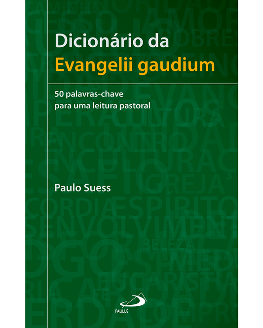 Dicionário da Evangelii Gaudium - 50 palavras-chave para uma leitura pastoral