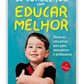 30 conselhos para educar melhor - Técnicas educativas para pais, educadores e professores