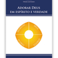 Adorar Deus em espírito e verdade