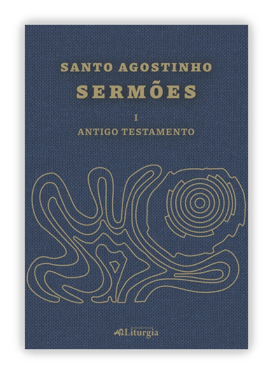 Santo Agostinho: Sermões I - Antigo Testamento