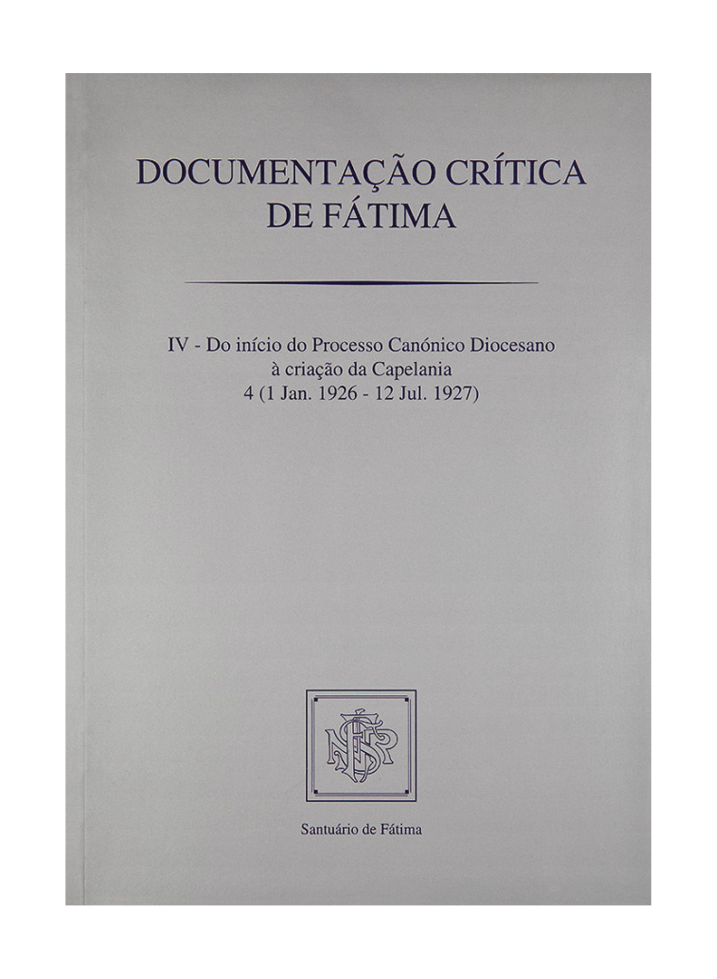 Documentação crítica de Fátima IV - 4ª (1/1/1926 - 12/7/1927)