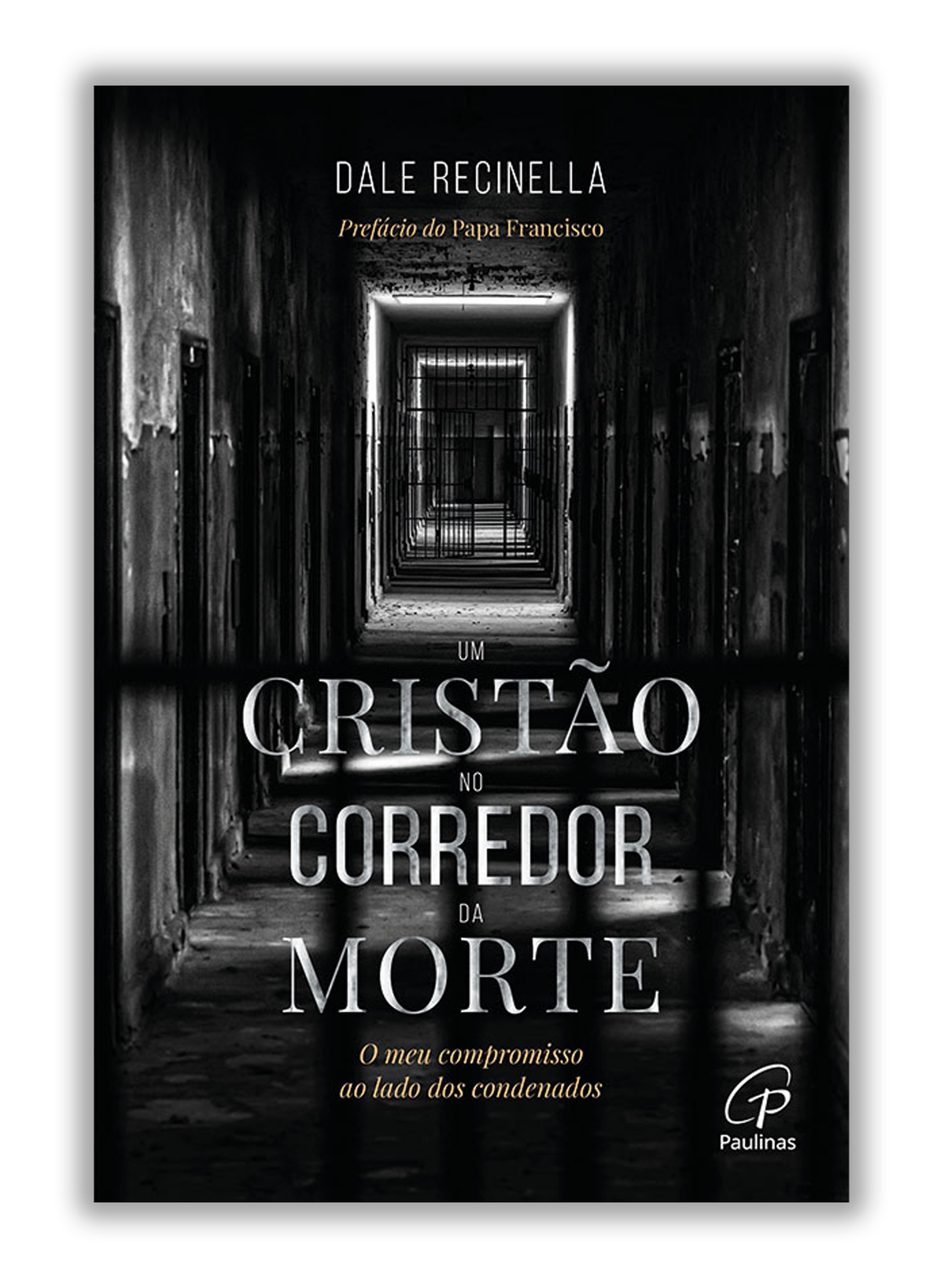 Um cristão no corredor da morte - O meu compromisso ao lado dos condenados