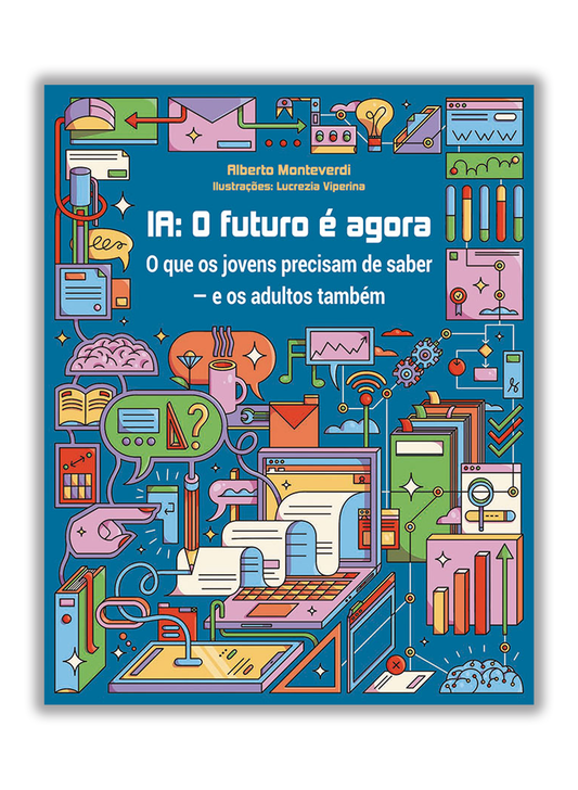 IA: O futuro é agora - O que os jovens precisam de saber – e os adultos também
