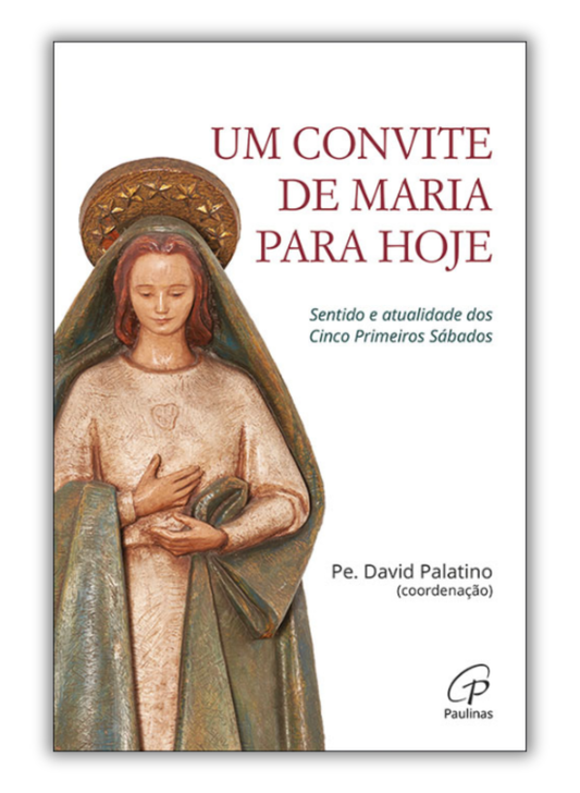 Um convite de Maria para hoje - Sentido e atualidade dos Cinco Primeiros Sábados