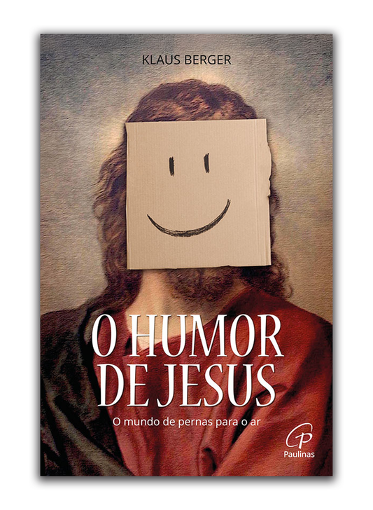 O humor de Jesus - O mundo de pernas para o ar