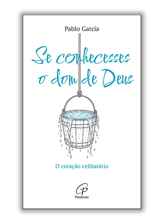 Se conhecesses o dom de Deus - O coração celibatário