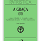 Santo Agostinho - A Graça II -  A graça e a liberdade | A correção fraterna | A predestinação dos santos | O dom da esperança (Patrística 13)