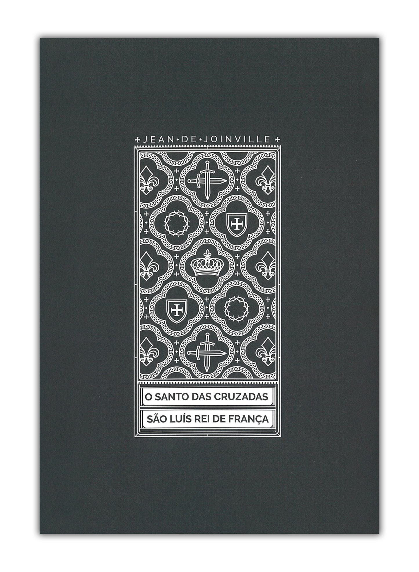 O Santo das Cruzadas - São Luís Rei da França