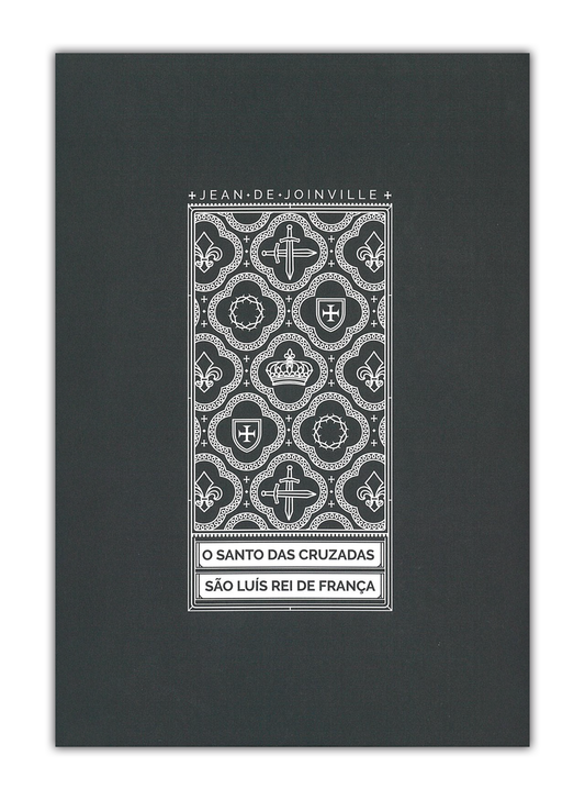 O Santo das Cruzadas - São Luís Rei da França