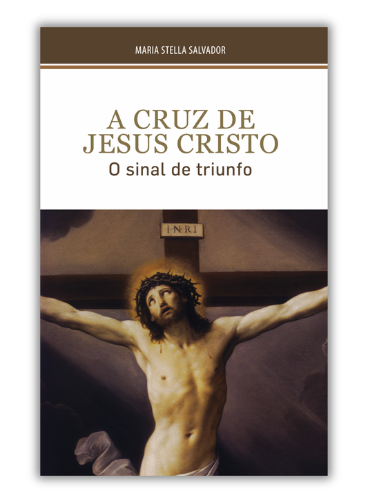 A Cruz de Jesus Cristo - O sinal do triunfo