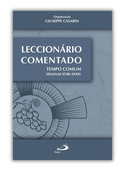 Leccionário comentado Tempo Comum - Semanas XVIII a XXXIV