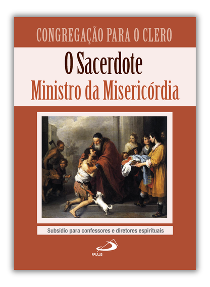 O Sacerdote, Ministro da Misericórdia - Subsídio para confessores e diretores espirituais