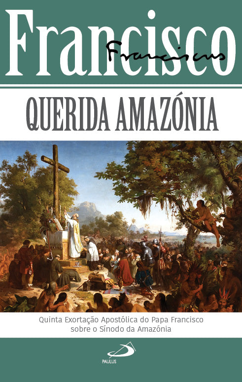 Querida Amazónia - Quinta Exortação Apostólica do Papa Francisco sobre o Sínodo da Amazónia