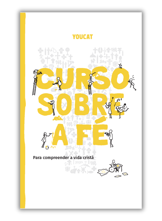 YOUCAT - Curso sobre a Fé - Para compreender a vida cristã