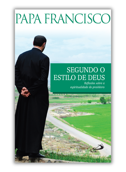 Segundo o estilo de Deus - Reflexões sobre a espiritualidade do presbítero