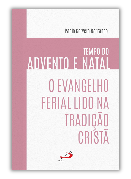 O Evangelho Ferial Lido na Tradição Cristã - Tempo do Advento e Natal