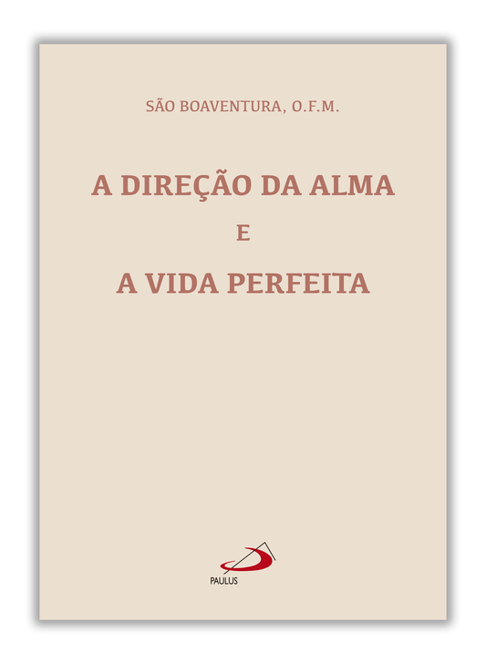 A Direção da Alma e a Vida Perfeita - São Boaventura