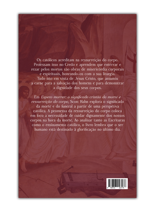 Espero morrer - O significado cristão da morte e ressurreição do corpo