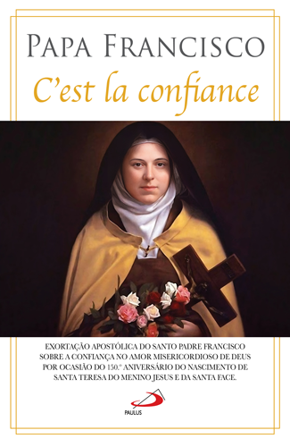 C’est la confiance - Exortação Apostólica do Santo Padre Francisco sobre a confiança no amor misericordioso de Deus