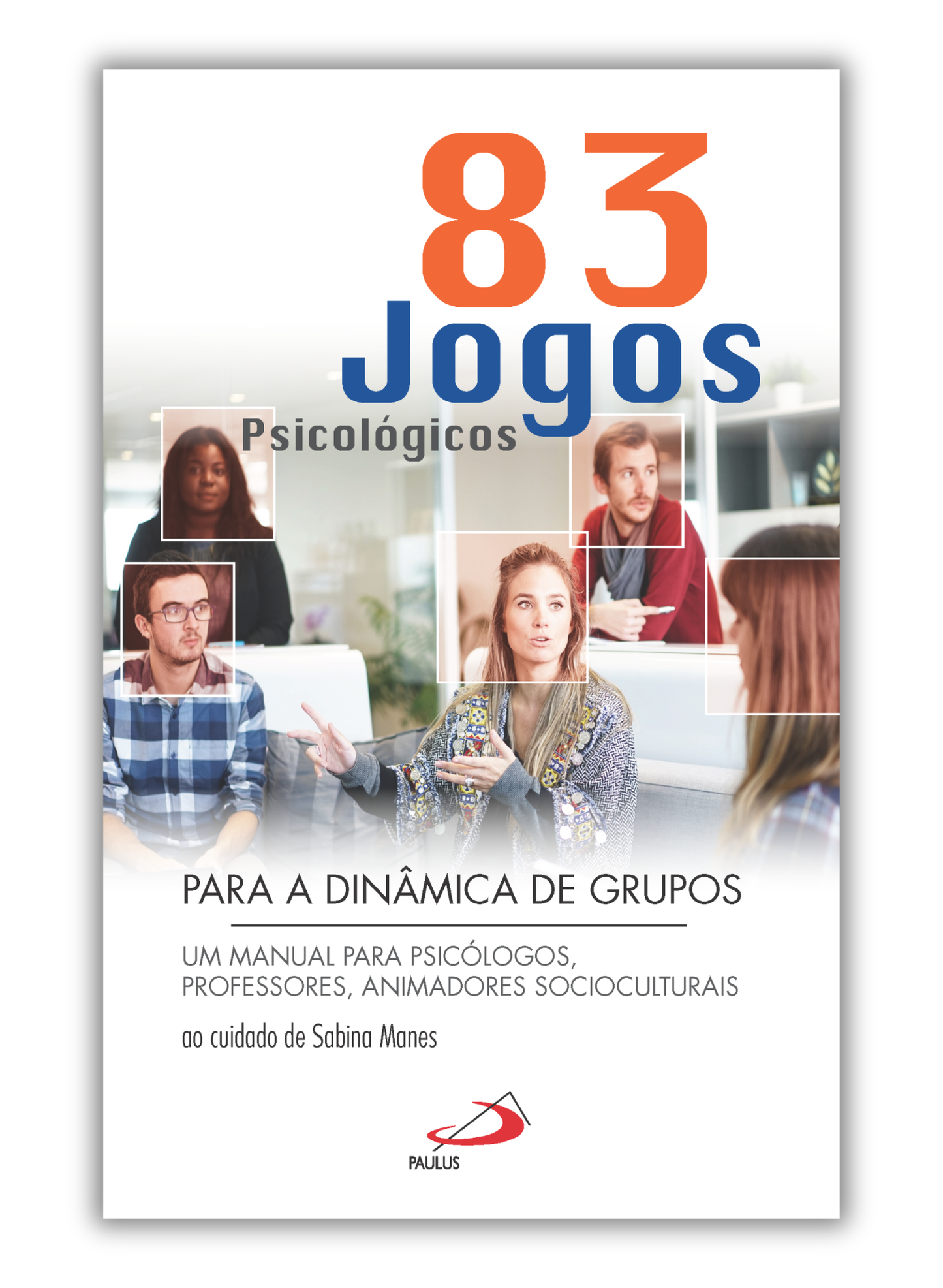 83 jogos psicológicos para a dinâmica de grupos - Um manual para psicólogos, professores, animadores socioculturais