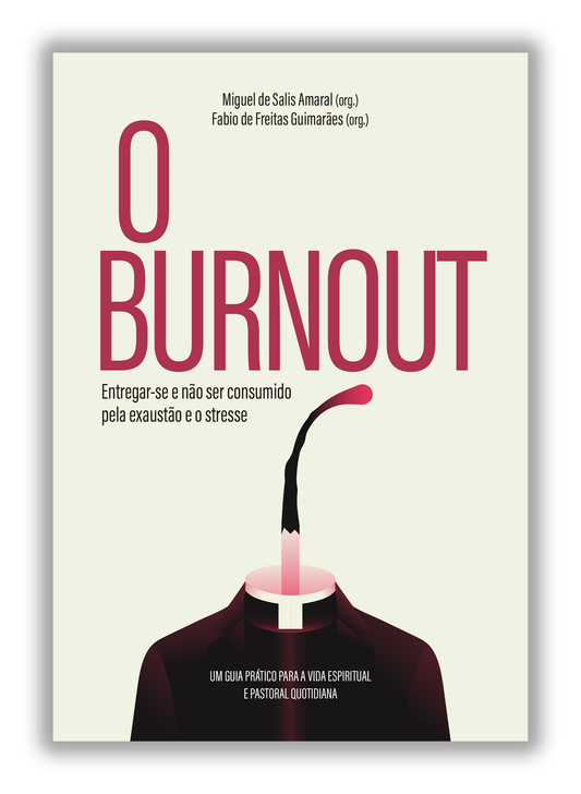 O Burnout - Entregar-se e não ser consumido pela exaustão e o stresse