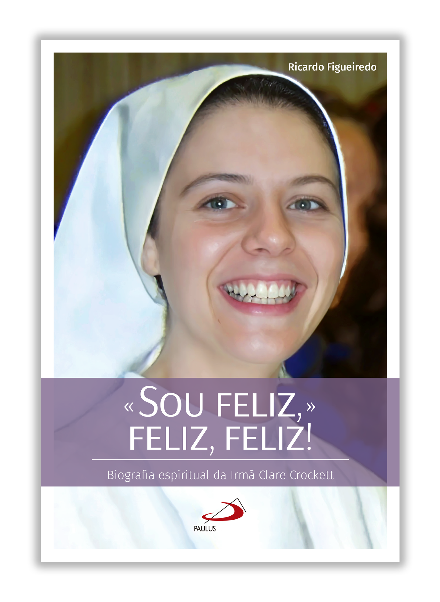 «Sou feliz, feliz, feliz» - Biografia espiritual da Irmã Clare Crockett