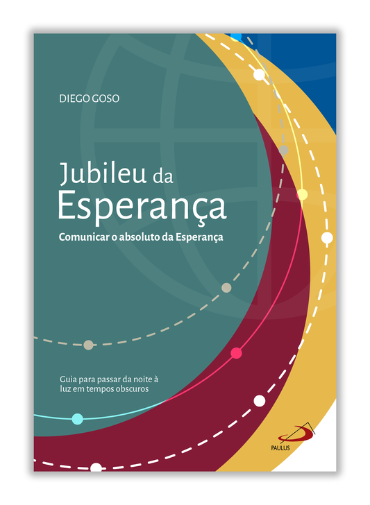 Jubileu da Esperança - Comunicar o absoluto da Esperança