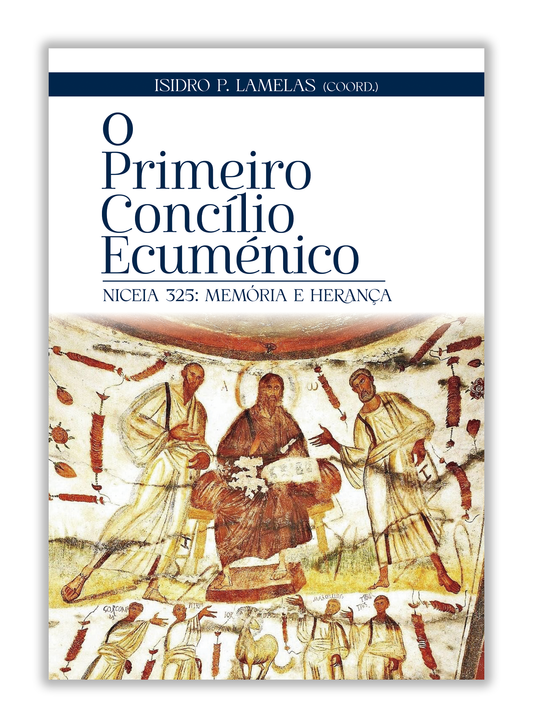 O Primeiro Concílio Ecuménico - Niceia 325: Memória e herança