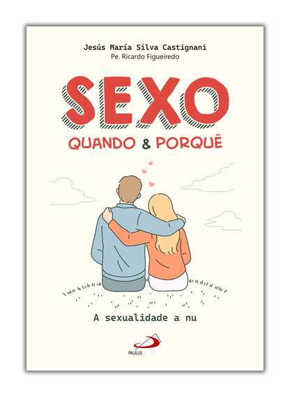 Sexo quando e porquê - A sexualidade a nu