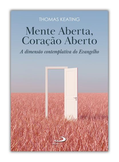 Mente aberta, Coração aberto - A dimensão contemplativa do Evangelho