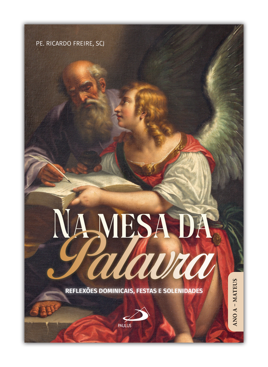 Na mesa da Palavra - Reflexões Dominicais, Festas e Solenidades Ano A – São Mateus